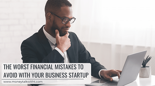 The Worst Financial Mistakes To Avoid With Your Business Startup | Money Talk With Tiff