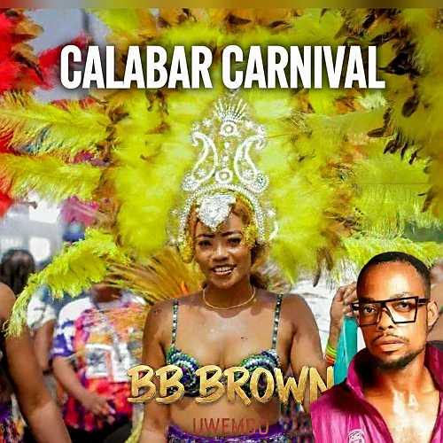 [Music] BB Brown – Uwemdo Ke Calabar Carnival @HeisAustine