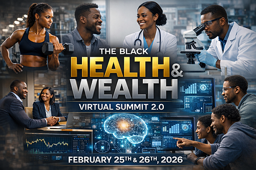 Get The Scoop On How The Black Health & Wealth Virtual Summit 2.0 Showcases A Dream Team Of Medical and Business Moguls